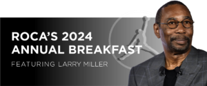 Roca's 2024 Annual Breakfast Featuring Larry Miller