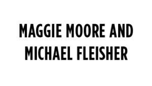 Maggie Moore and Michael Fleisher